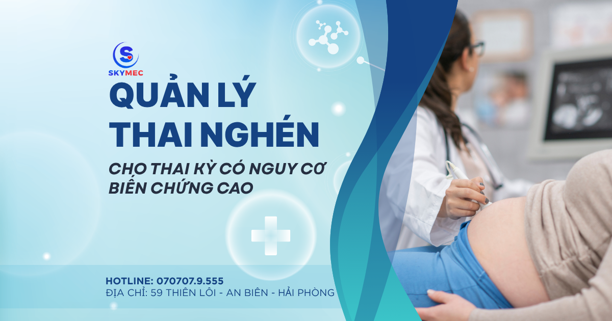 QUẢN LÝ THAI NGHÉN CHO THAI KỲ CÓ NGUY CƠ BIẾN CHỨNG CAO